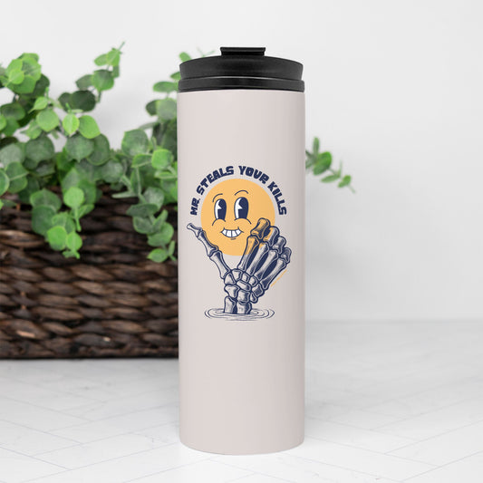 Mr Steals Your Kills Thermal Tumbler 16 oz.